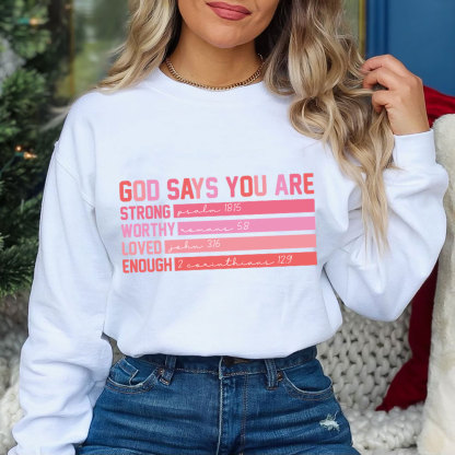 God Says You are Strong Worthy Loved Enough Christian Sweatshirt