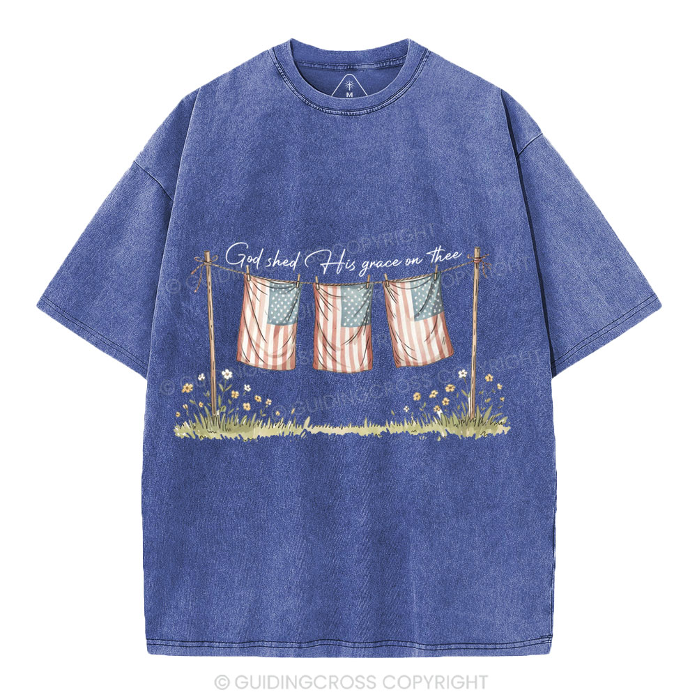 God Shed His Grace On Thee Independence Day Christian Washed T-Shirt