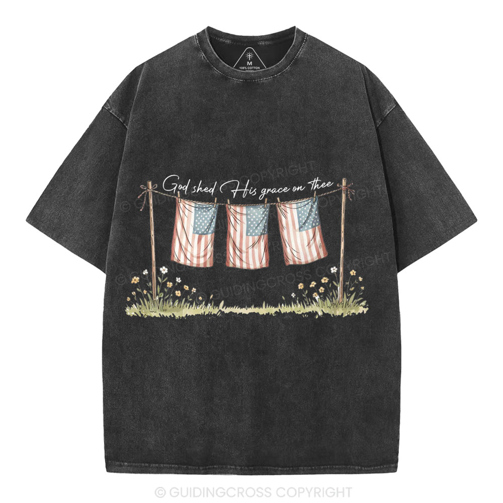 God Shed His Grace On Thee Independence Day Christian Washed T-Shirt