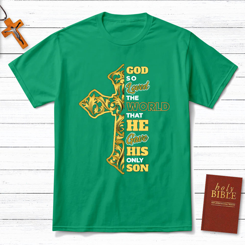 God So Loved The World Christian T-Shirt