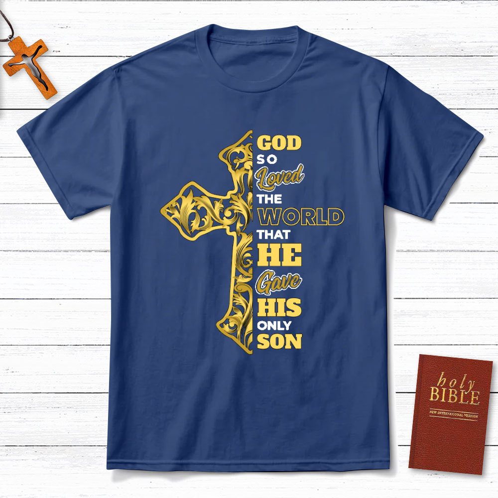 God So Loved The World Christian T-Shirt