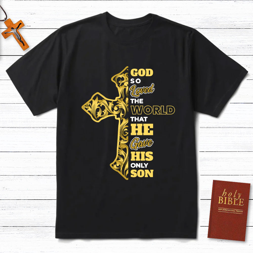 God So Loved The World Christian T-Shirt