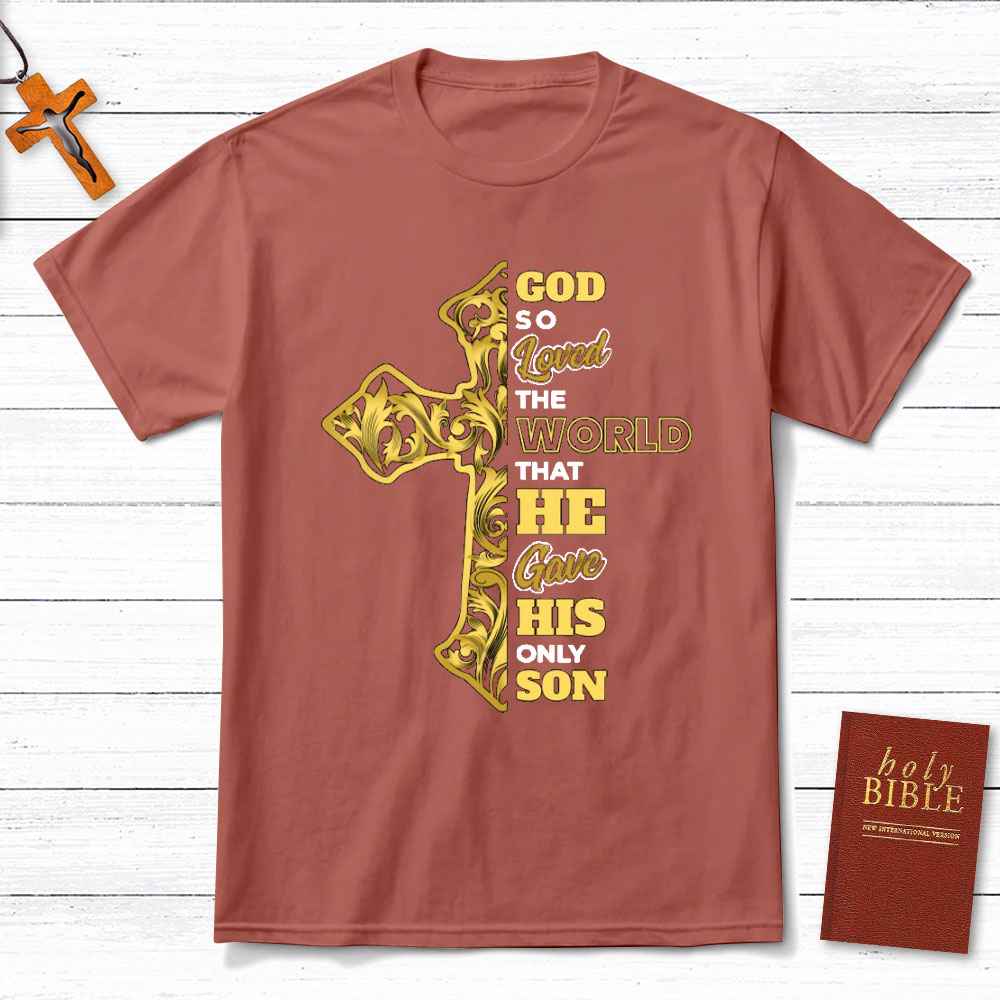 God So Loved The World Christian T-Shirt