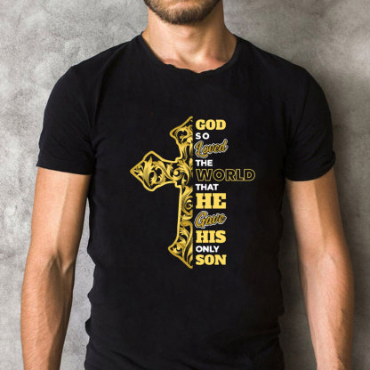 God So Loved The World Christian T-Shirt