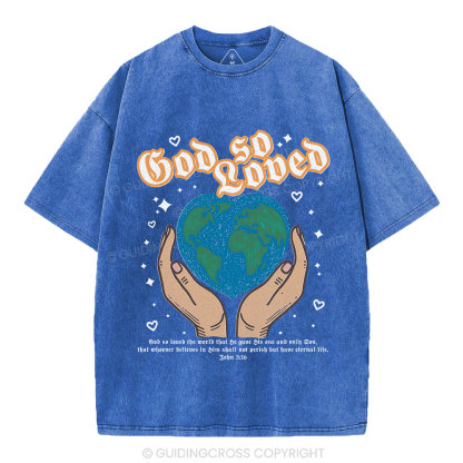 God So Loved The World Christian Washed T-Shirt