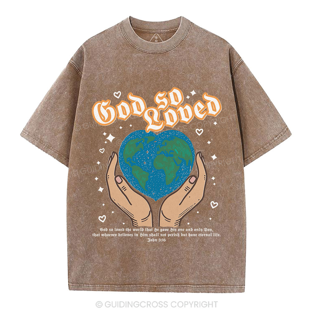 God So Loved The World Christian Washed T-Shirt