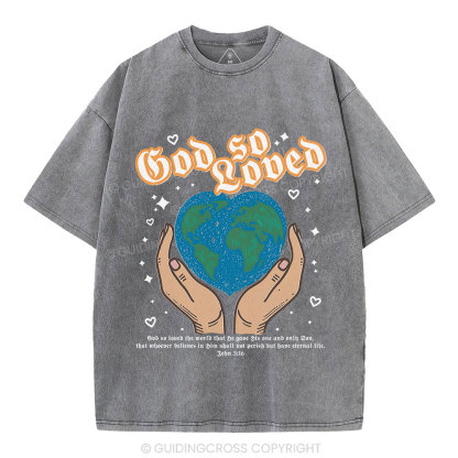 God So Loved The World Christian Washed T-Shirt