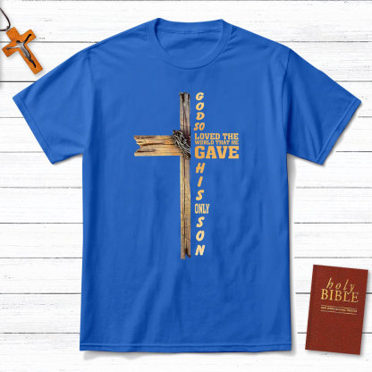 God So Loved The World That He Gave His Only Son Christian T-Shirt