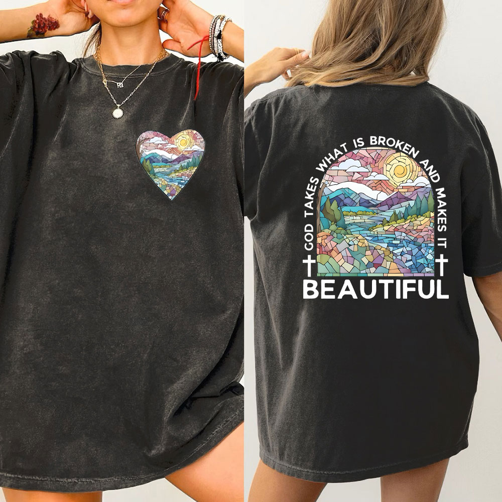 God Takes What Is Broken And Makes It Beatiful Christian Washed T-Shrrt