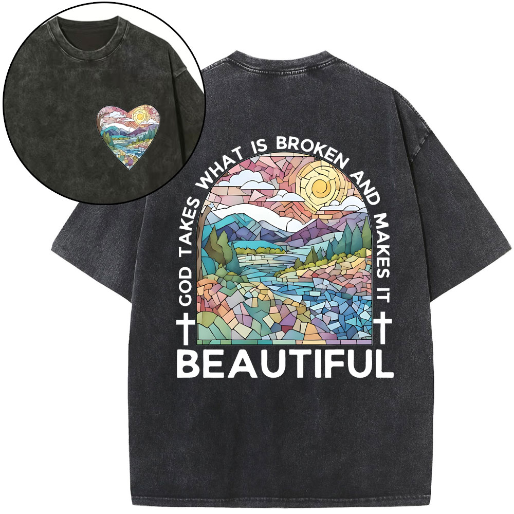 God Takes What Is Broken And Makes It Beatiful Christian Washed T-Shrrt