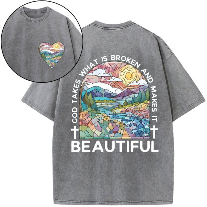 God Takes What Is Broken And Makes It Beatiful Christian Washed T-Shrrt