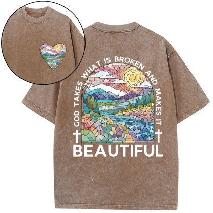 God Takes What Is Broken And Makes It Beatiful Christian Washed T-Shrrt
