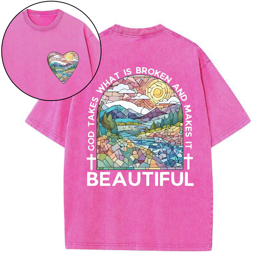 God Takes What Is Broken And Makes It Beatiful Christian Washed T-Shrrt