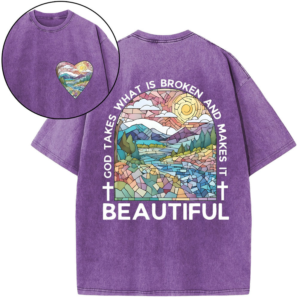 God Takes What Is Broken And Makes It Beatiful Christian Washed T-Shrrt