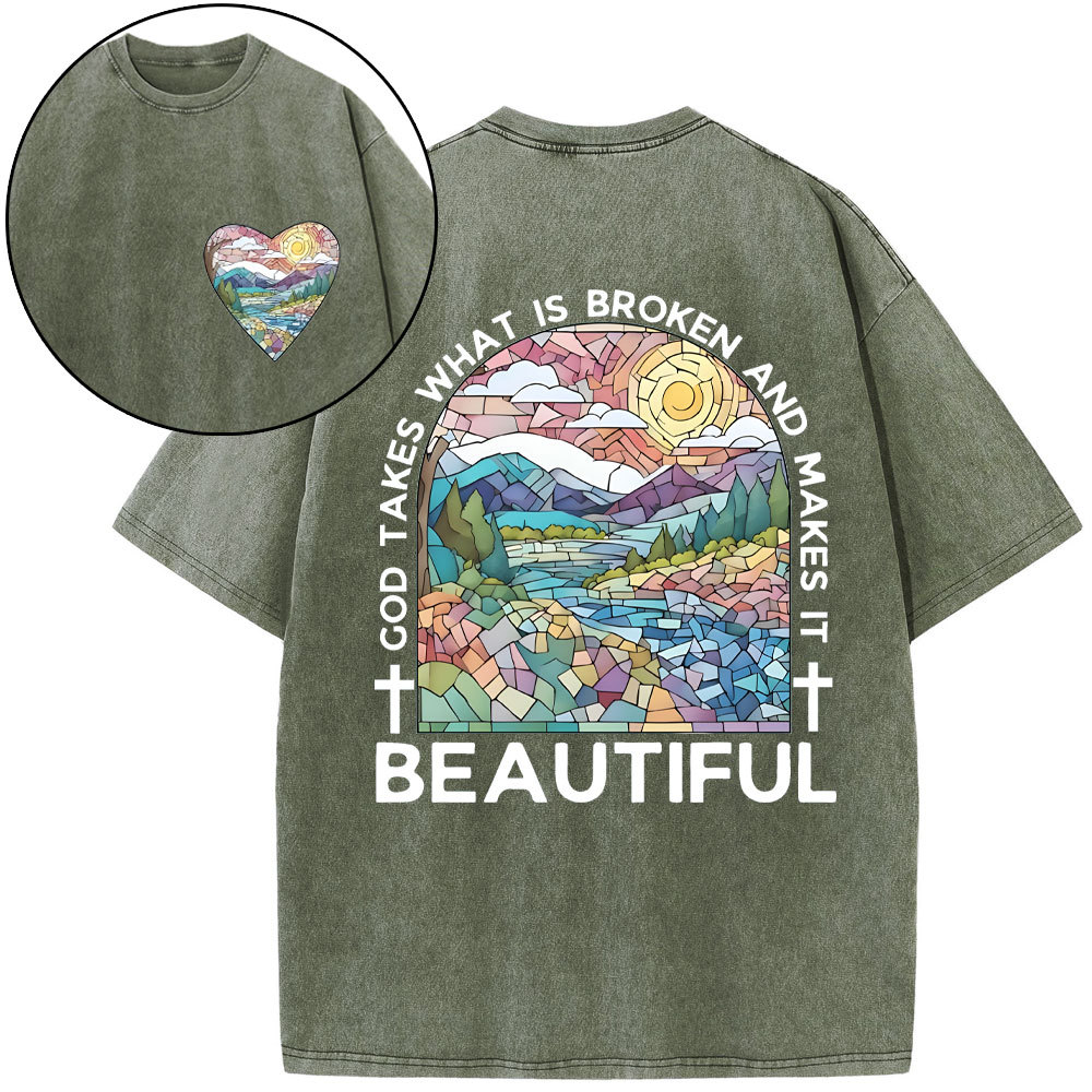 God Takes What Is Broken And Makes It Beatiful Christian Washed T-Shrrt