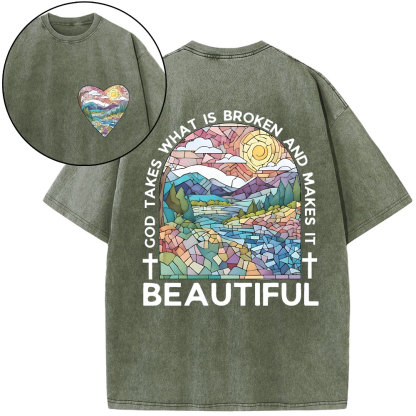 God Takes What Is Broken And Makes It Beatiful Christian Washed T-Shrrt