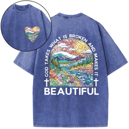 God Takes What Is Broken And Makes It Beatiful Christian Washed T-Shrrt