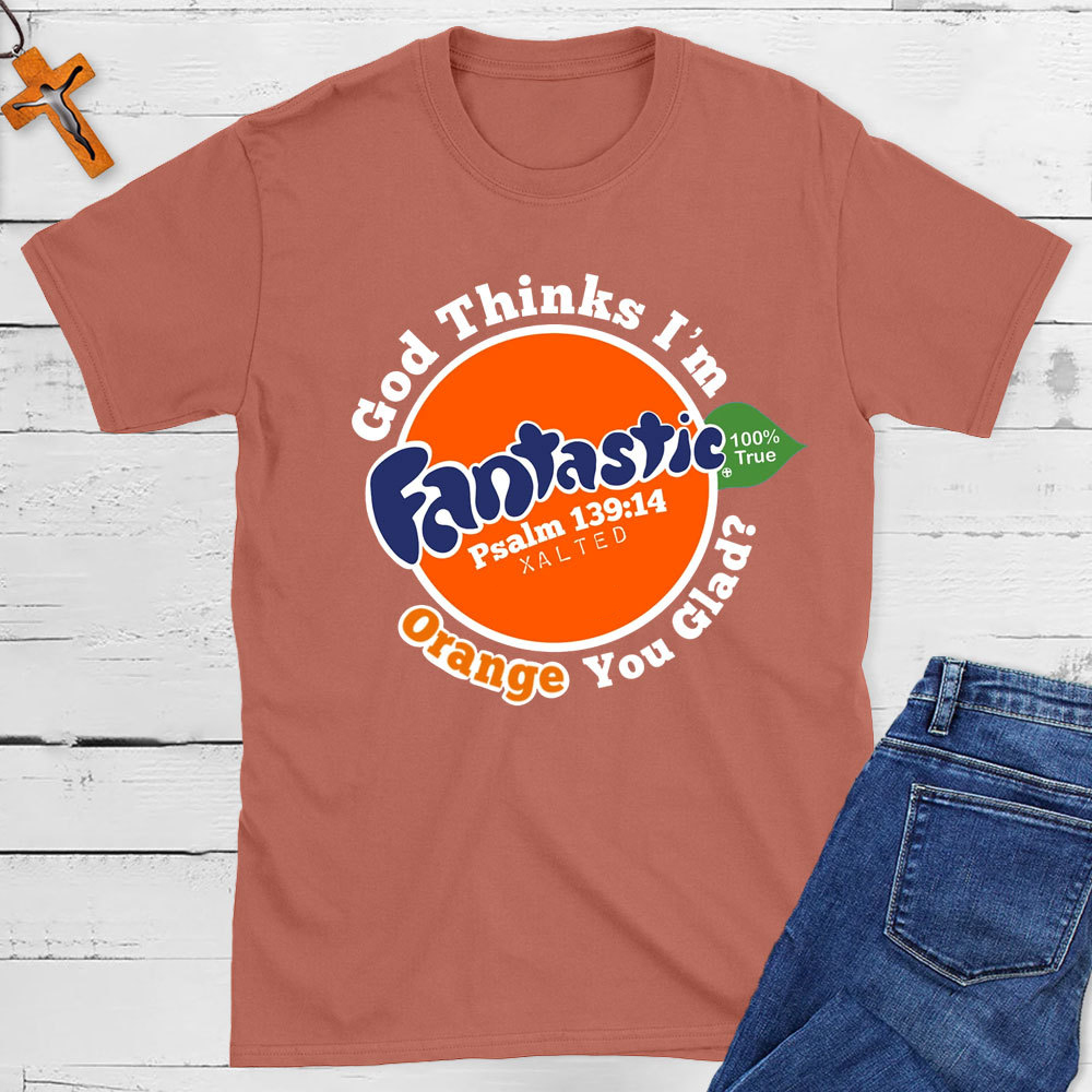 God Thinks I Am Fantastic Christian T-Shirt