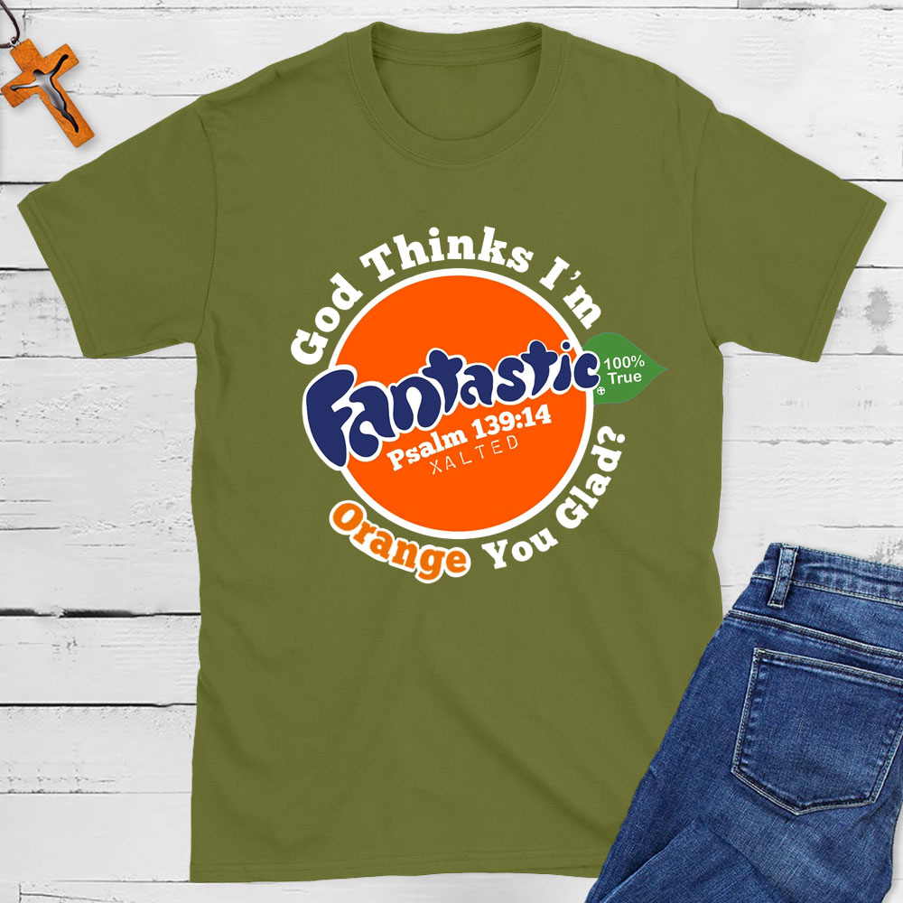 God Thinks I Am Fantastic Christian T-Shirt