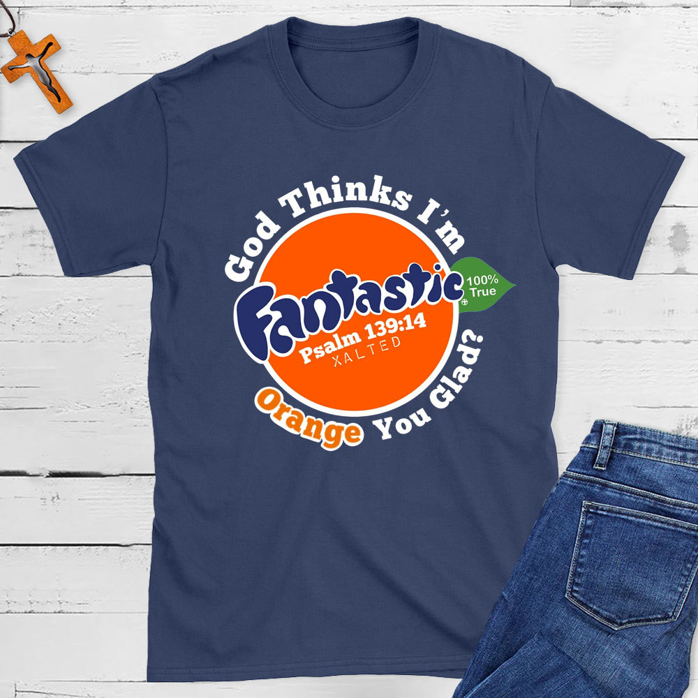 God Thinks I Am Fantastic Christian T-Shirt