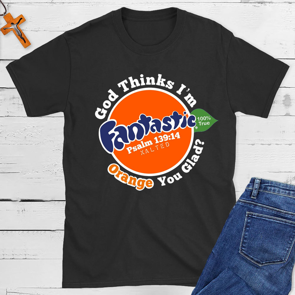 God Thinks I Am Fantastic Christian T-Shirt Sale-GuidingCross