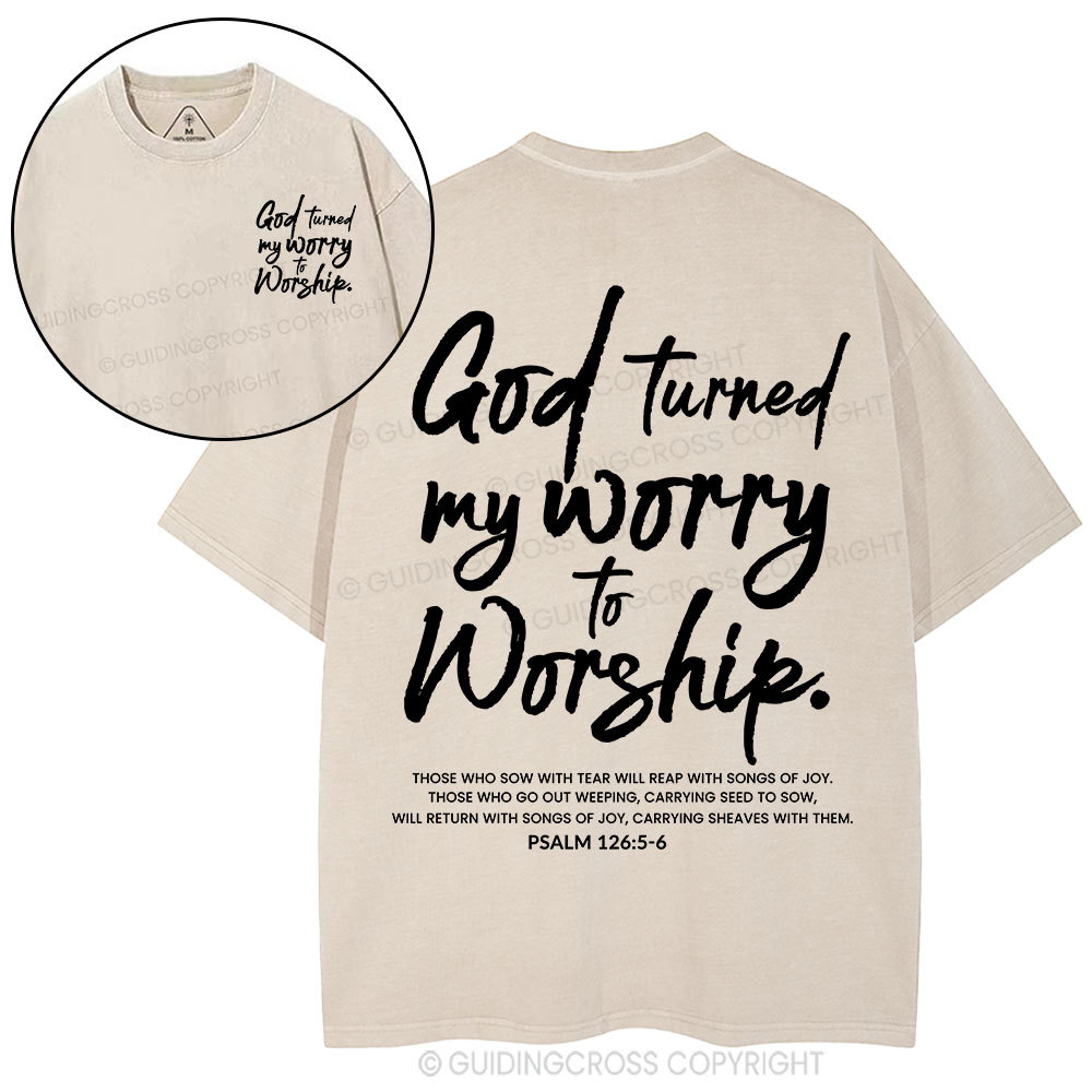 God Turn My Worry To Worship Christian Washed T-Shirt