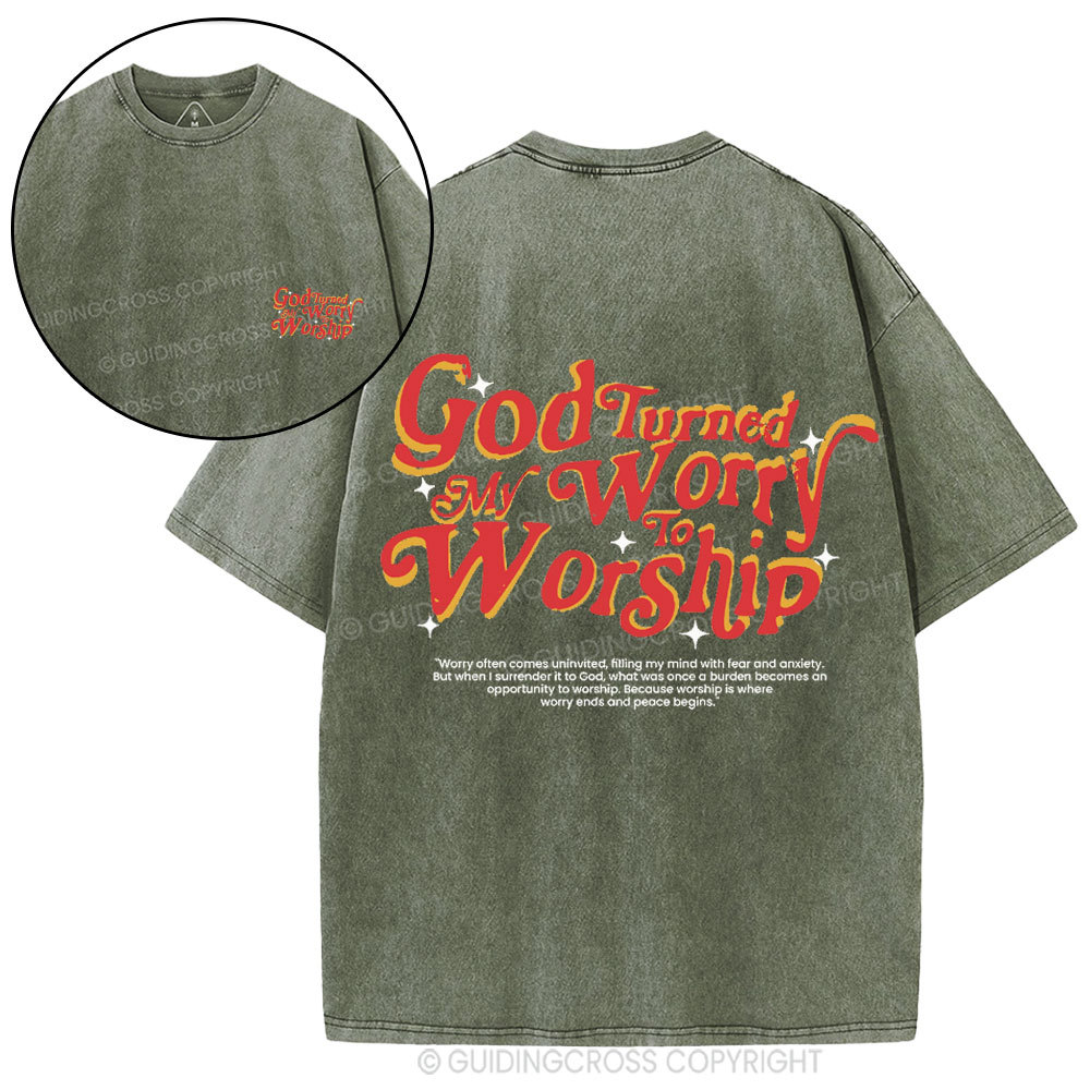 God Turned My Worry To Worship Christian  Washed T-Shirt