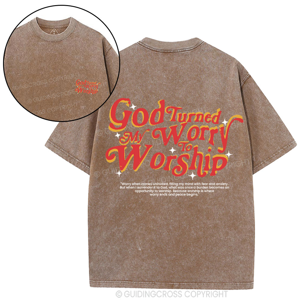 God Turned My Worry To Worship Christian  Washed T-Shirt