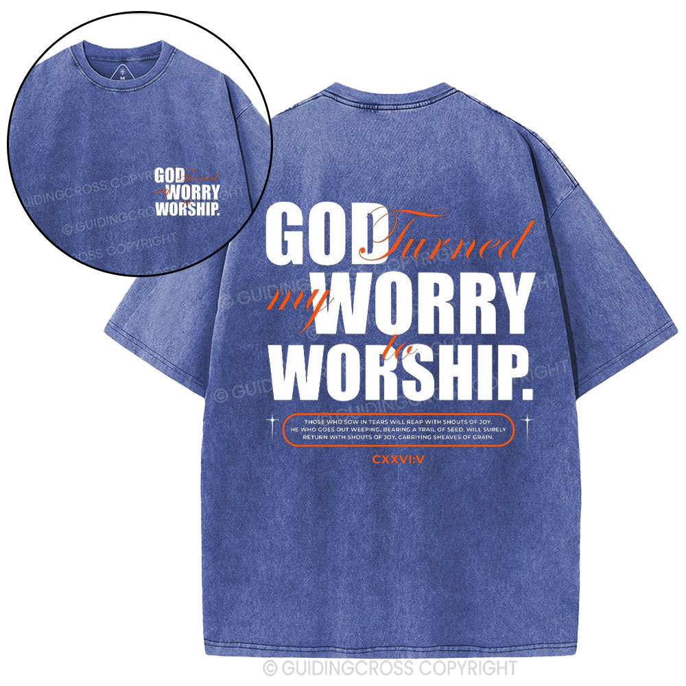 God Turned My Worry To Worship Christian Washed T-Shirt