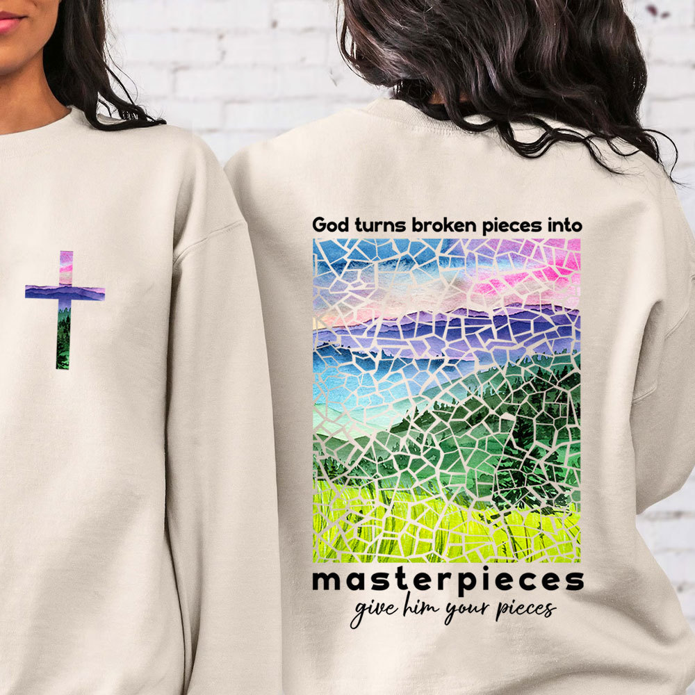 God Turns Broken Pieces Into Masterpieces Christian Sweatshirt
