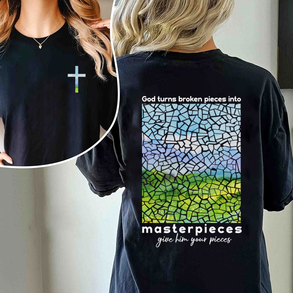 God Turns Broken Pieces Into Masterpieces Christian T-Shirt