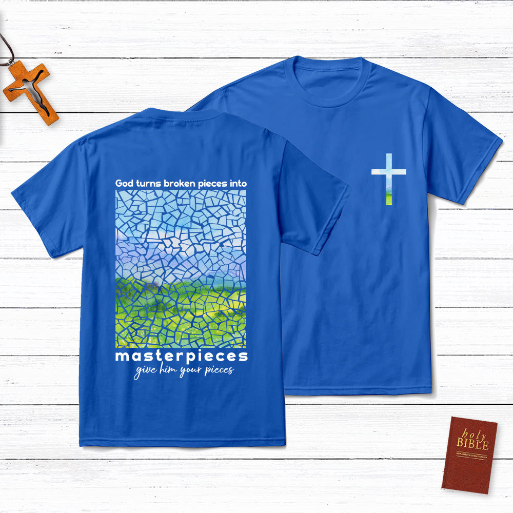 God Turns Broken Pieces Into Masterpieces Christian T-Shirt