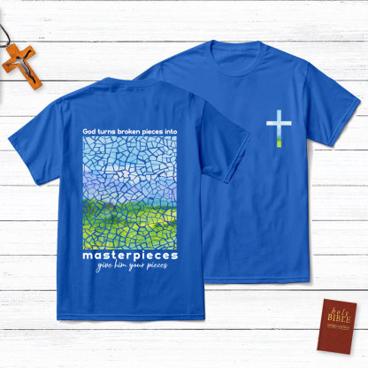 God Turns Broken Pieces Into Masterpieces Christian T-Shirt
