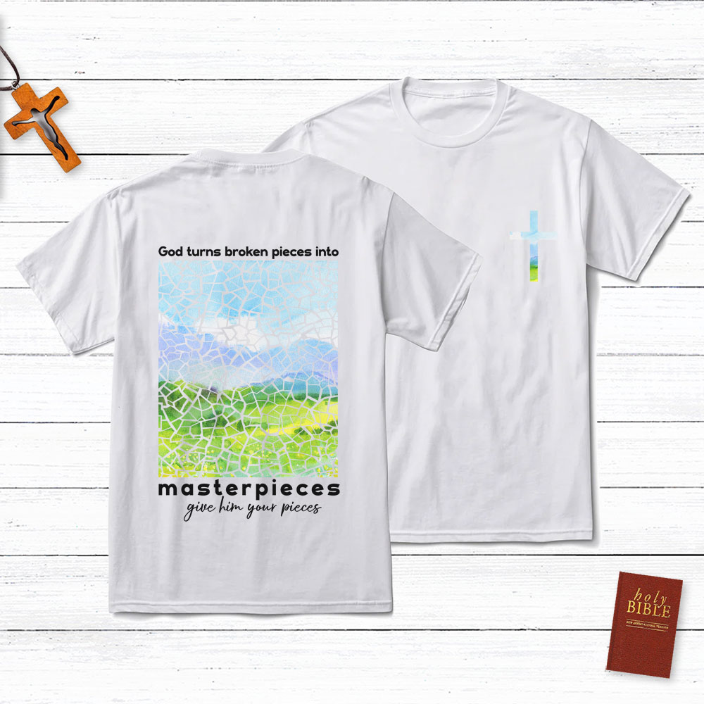 God Turns Broken Pieces Into Masterpieces Christian T-Shirt