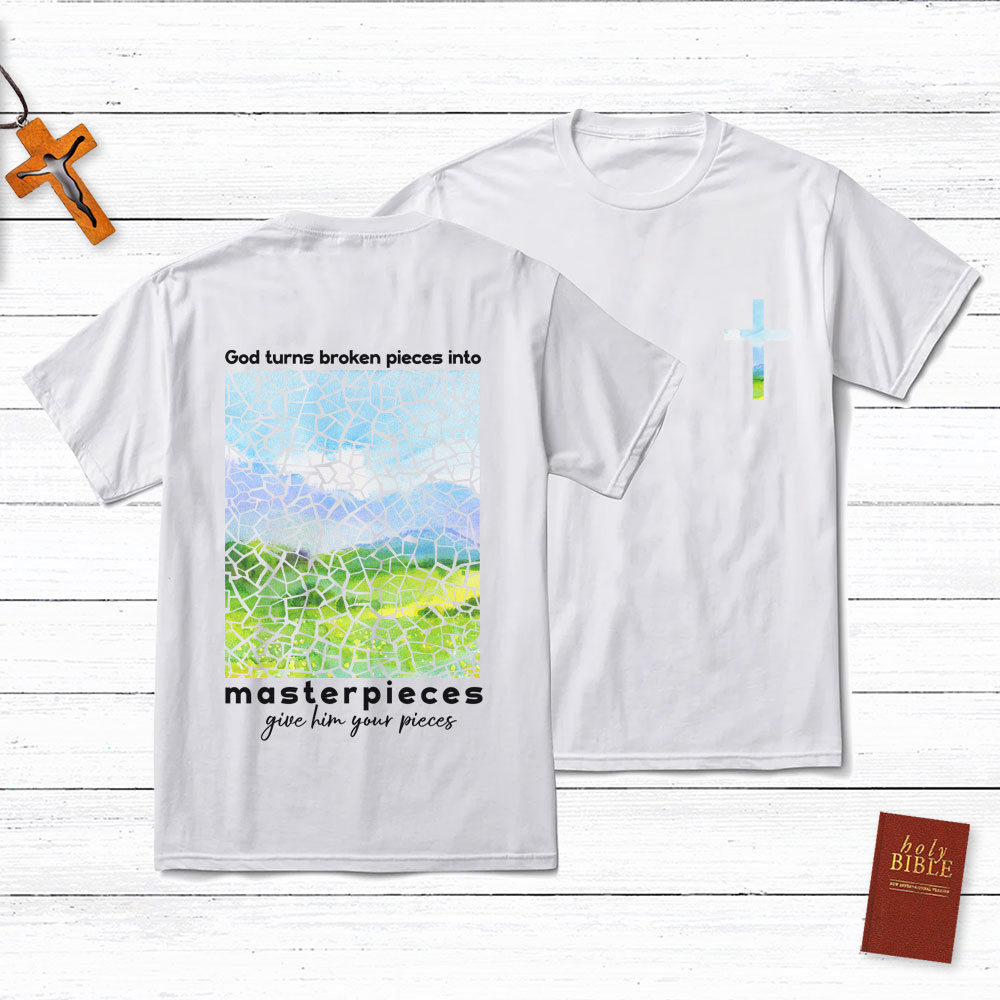 God Turns Broken Pieces Into Masterpieces Christian T-Shirt