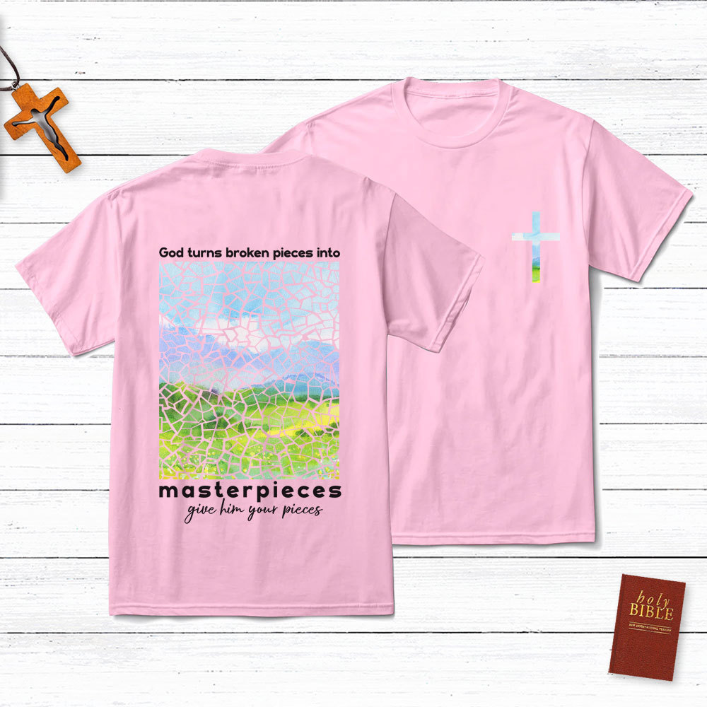 God Turns Broken Pieces Into Masterpieces Christian T-Shirt