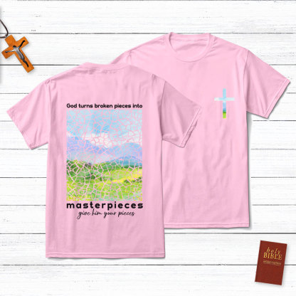 God Turns Broken Pieces Into Masterpieces Christian T-Shirt