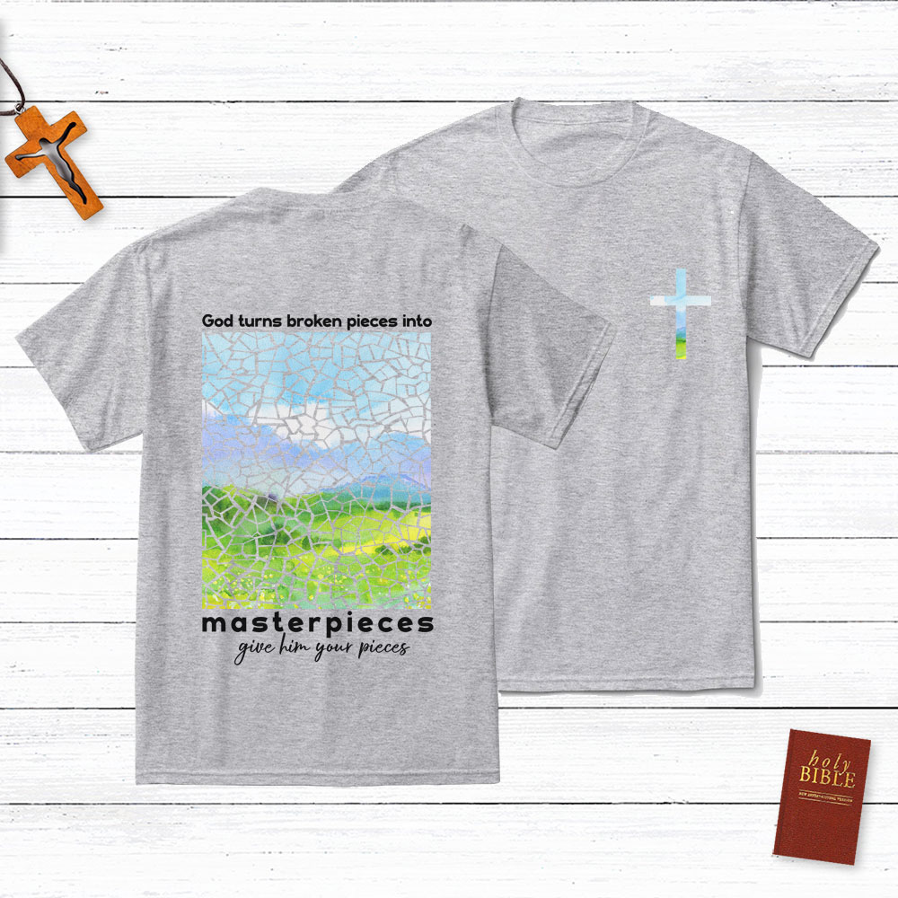 God Turns Broken Pieces Into Masterpieces Christian T-Shirt