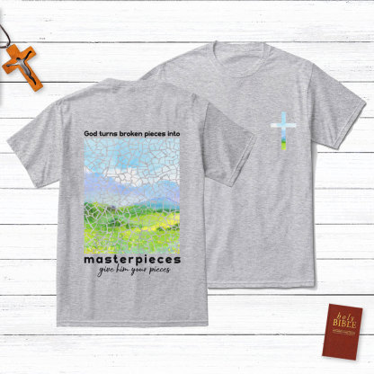 God Turns Broken Pieces Into Masterpieces Christian T-Shirt