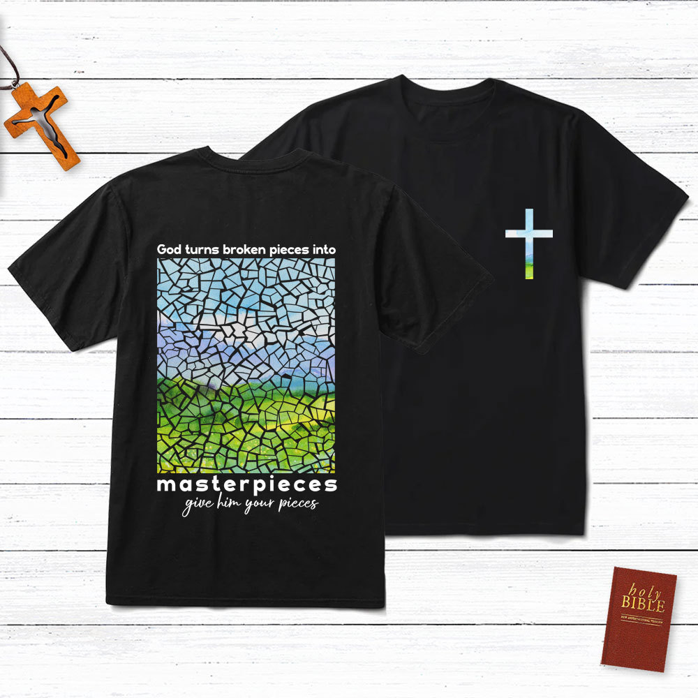 God Turns Broken Pieces Into Masterpieces Christian T-Shirt