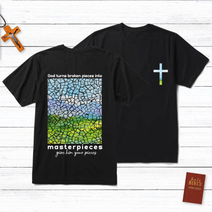God Turns Broken Pieces Into Masterpieces Christian T-Shirt