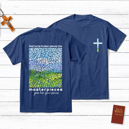 God Turns Broken Pieces Into Masterpieces Christian T-Shirt