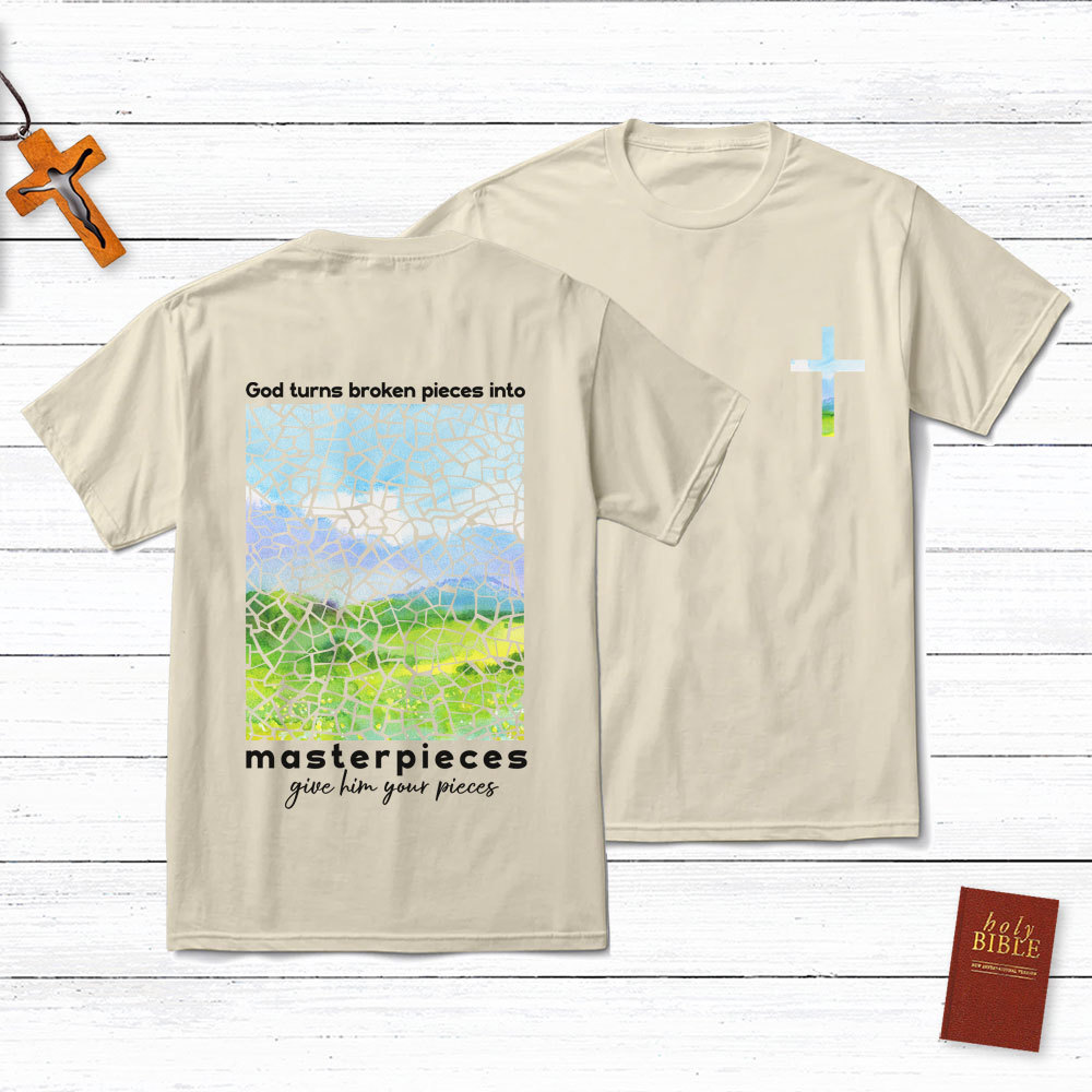God Turns Broken Pieces Into Masterpieces Christian T-Shirt