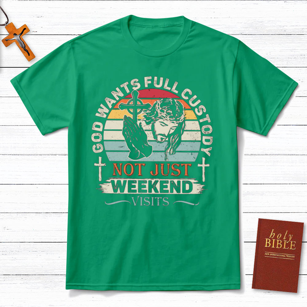 God Wants Full Custody Christian T-Shirt