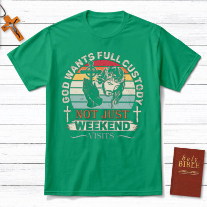 God Wants Full Custody Christian T-Shirt