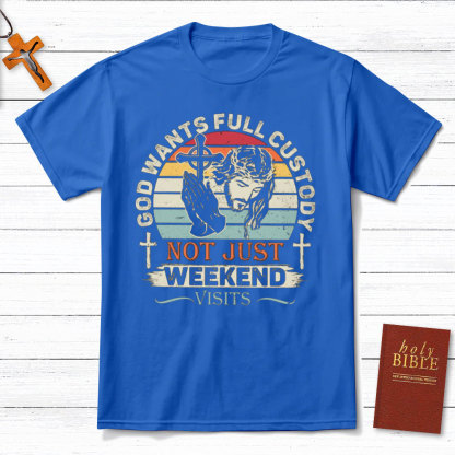 God Wants Full Custody Christian T-Shirt