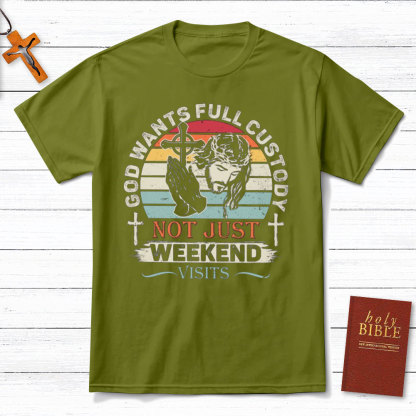 God Wants Full Custody Christian T-Shirt