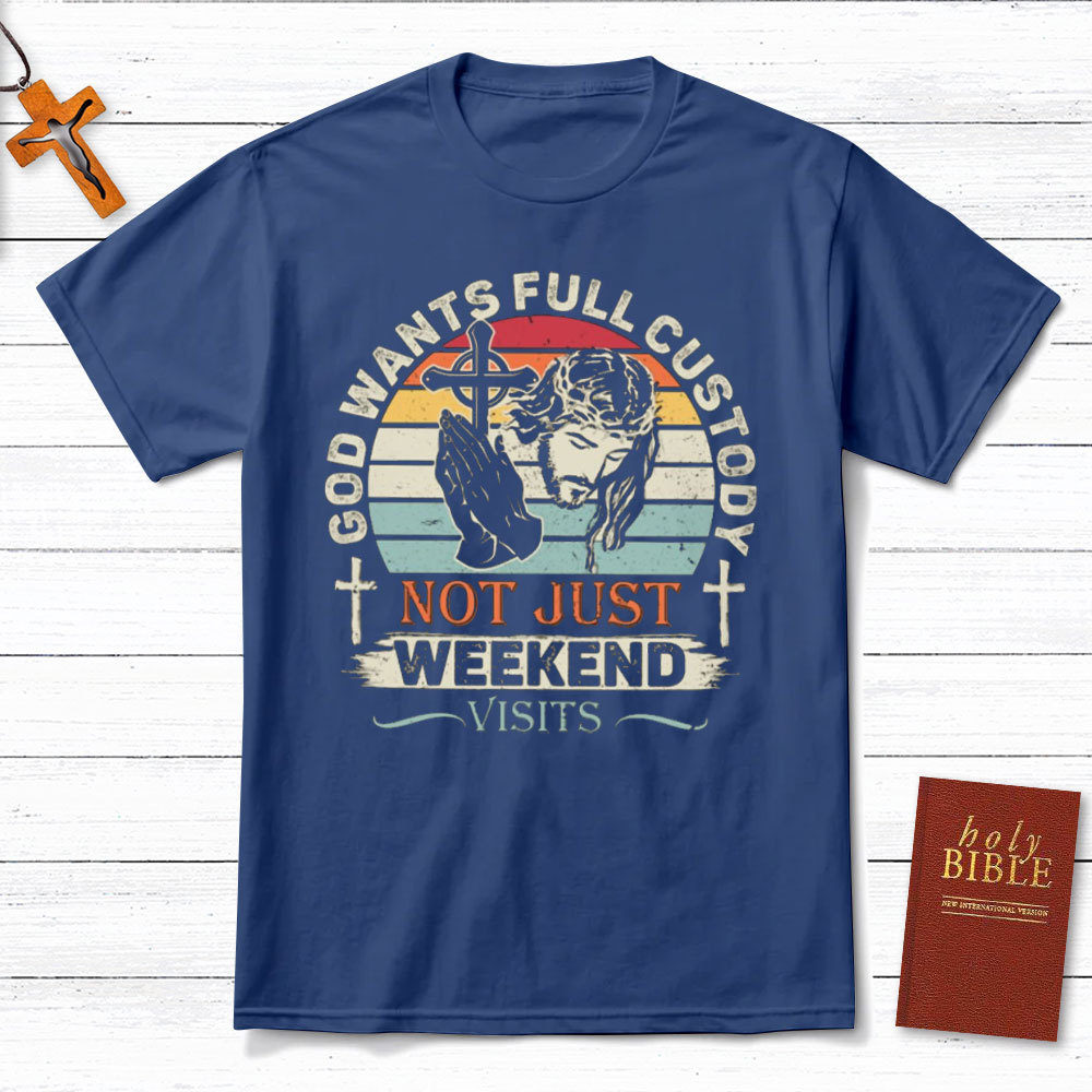 God Wants Full Custody Christian T-Shirt