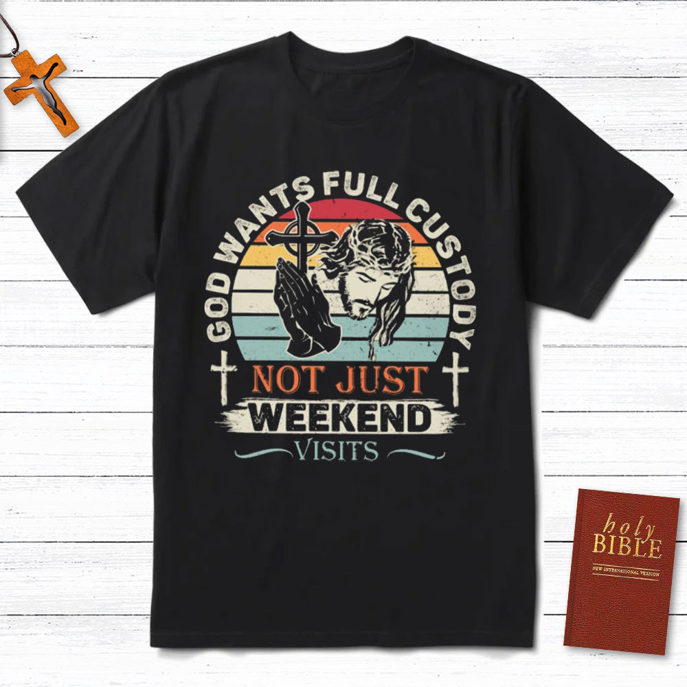 God Wants Full Custody Christian T-Shirt
