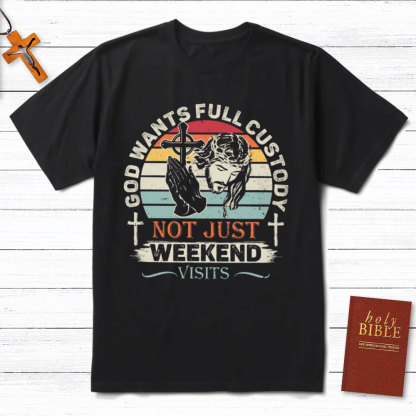God Wants Full Custody Christian T-Shirt
